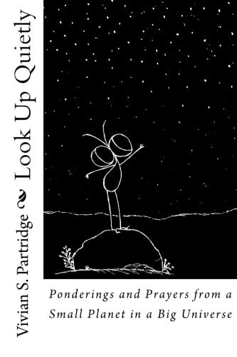 Look Up Quietly Ponderings and Prayers from a Small Planet in a Big Universe