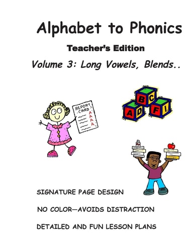 ALPHABET to PHONICS, Teacher's Edition, Volume 3 Volume 3: Long Vowels, Blends and Segmenting. .