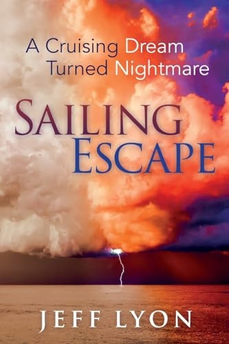 Sailing Escape A Cruising Dream Turned Nightmare