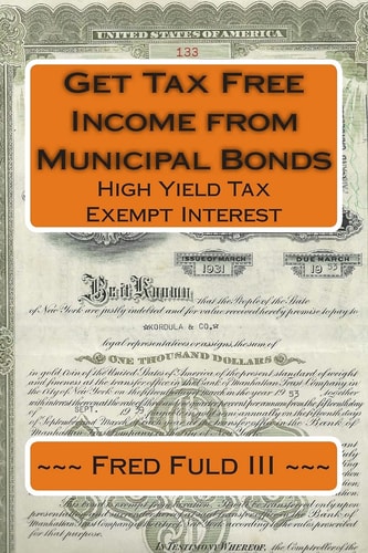 Get Tax Free Income from Municipal Bonds High Yield Tax Exempt Interest