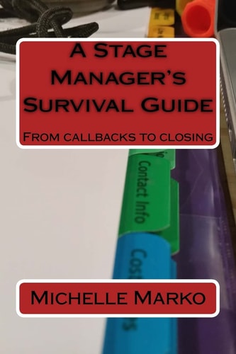 A Stage Manager's Survival Guide From Callbacks to Closing