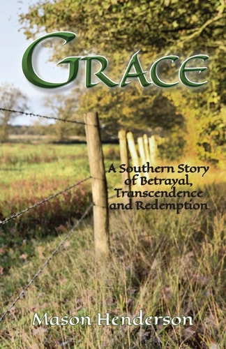Grace A Southern Story of Betrayal, Transcendence and Redemption