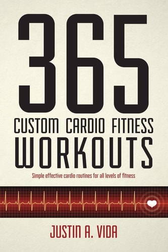 365 Custom Cardio Fitness Workouts Simple Effective Cardio Routines for All Levels of Fitness