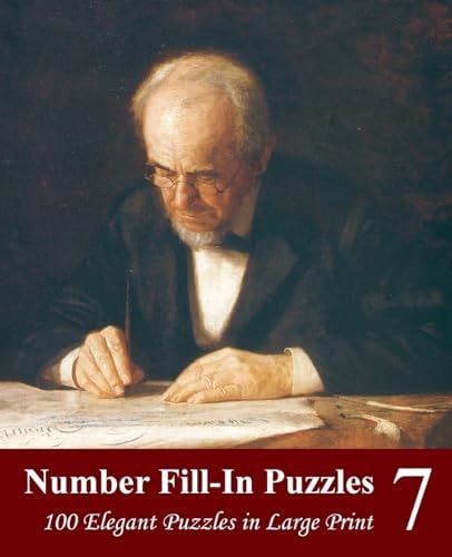Number Fill-In Puzzles 7 100 Elegant Puzzles in Large Print