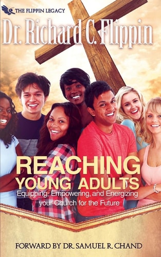 Reaching Young Adults Equipping, Empowering and Energizing Your Church for the Future