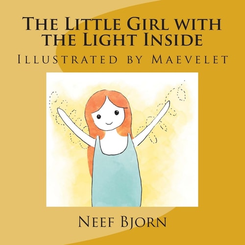 The Little Girl with the Light Inside Illustrated by Maevelet
