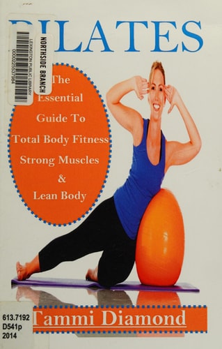 Pilates for Beginners The Essential Guide to Total Body Fitness, Strong Muscles and Lean Body