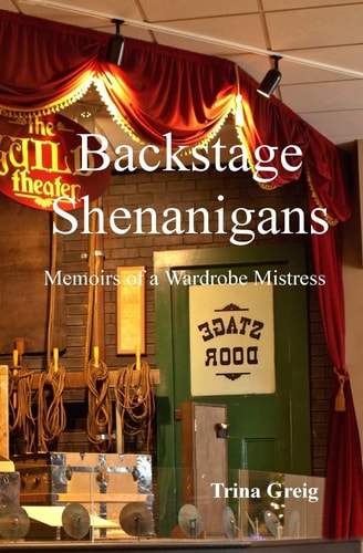Backstage Shenanigans Memoirs of a Wardrobe Mistress