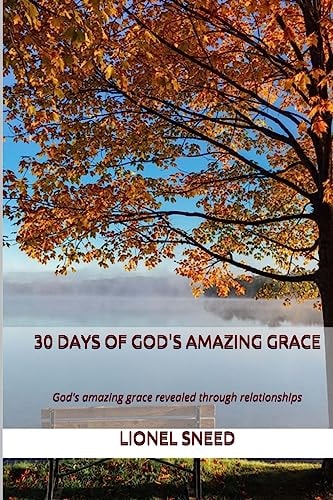 30 Days of God's Amazing Grace God's Grace Revealed Through Relationships