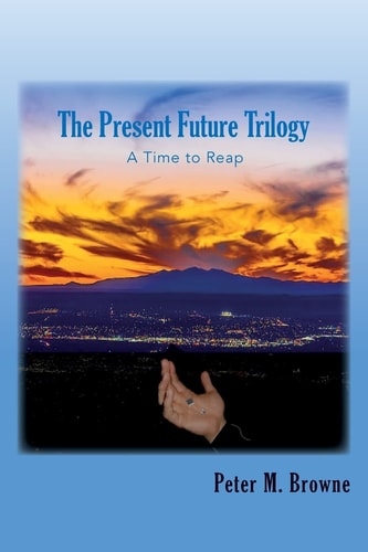 The Present Future Trilogy A Time to Reap
