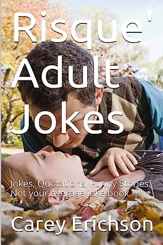 Risque' Adult Jokes Hilarious Jokes, Great Quotations and Funny Stories