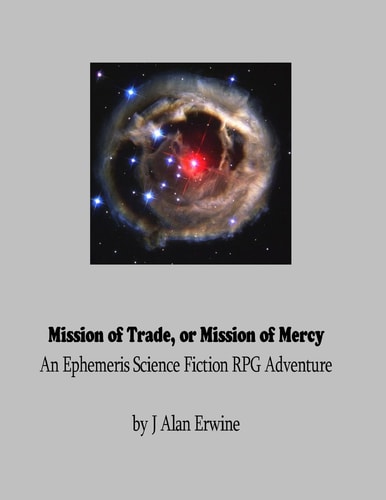 Mission of Trade Or Mission of Mercy: an Ephemeris RPG Adventure