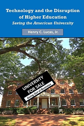 Technology and the Disruption of Higher Education Saving the American University (Black and White Version)
