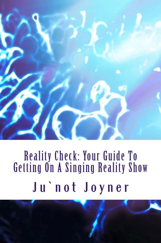 Reality Check Your Guide to Getting on a Singing Reality Show