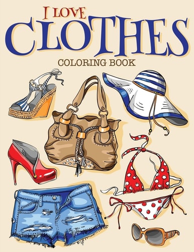I Love Clothes Coloring Book
