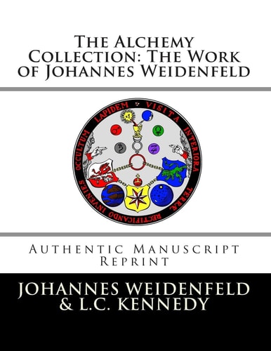 The Alchemy Collection The Work of Johannes Weidenfeld: Authentic Manuscript Reprint