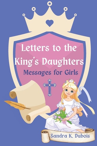 Letters to the King's Daughters Messages for Girls
