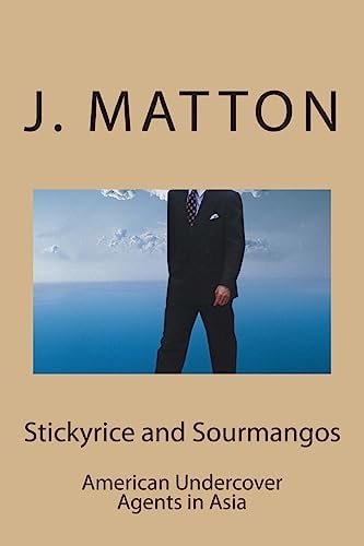 Stickyrice and Sourmangos American Undercover Agents in Asia