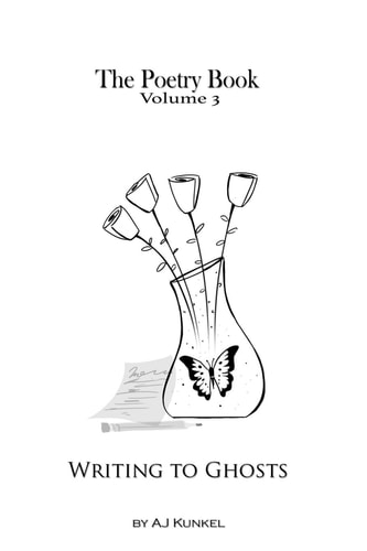 The Poetry Book Volume 3 Writing To Ghosts