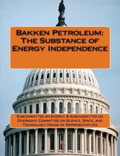 Bakken Petroleum The Substance of Energy Independence
