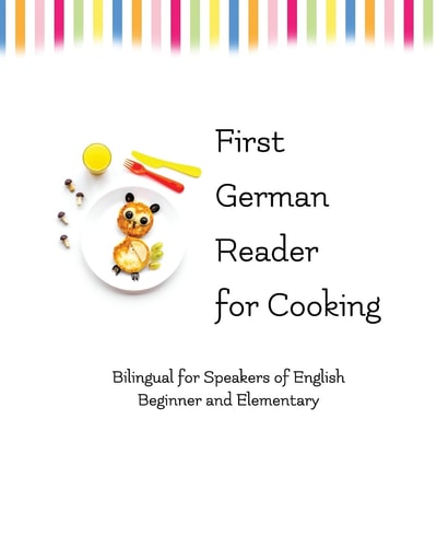 First German Reader for Cooking Bilingual for Speakers of English