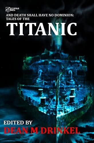 And Death Shall Have No Dominion Tales of the Titanic