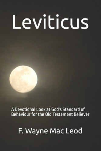 Leviticus A Devotional Look at God's Standard of Behaviour for the Old Testament Believer