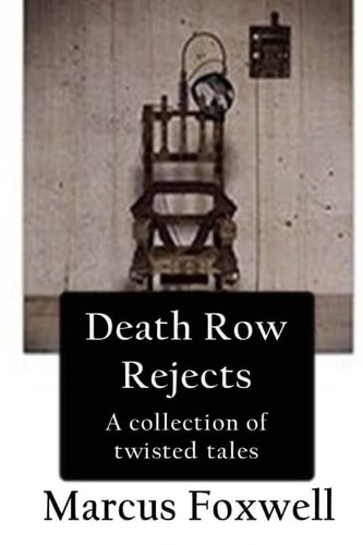 Death Row Rejects A Compilation of Twisted Tales.