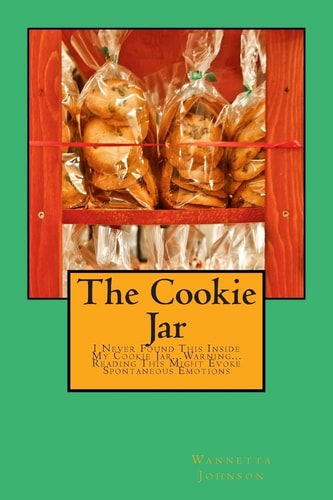 The Cookie Jar I Never Found This Inside My Cookie Jar... Warning... Reading This Might Evoke Spontaneous Emotions