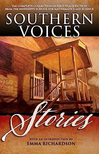 Southern Voices: Stories The Complete Collection of First Place Fiction from the Mississippi School for Mathematics and Science