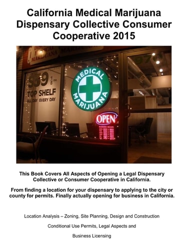 California Medical Marijuana Dispensary Collective Consumer Cooperative 2015 How to Open a Legal Dispensory Or Collective Step by Step