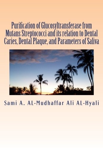 Purification of Glucosyltransferase from Mutans Streptococci and Its Relation to Dental Caries , Dental Plaque and Parameters of Saliva Purification of Glucosyltransferase