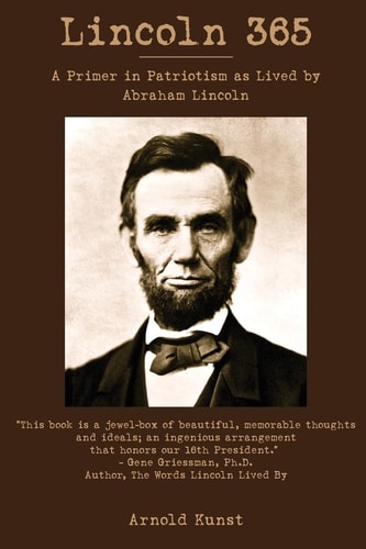 Lincoln 365 A Primer in Patriotism As Lived by Abraham Lincoln