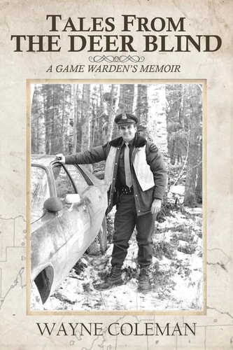 Tales from the Deer Blind A Game Warden's Memoir