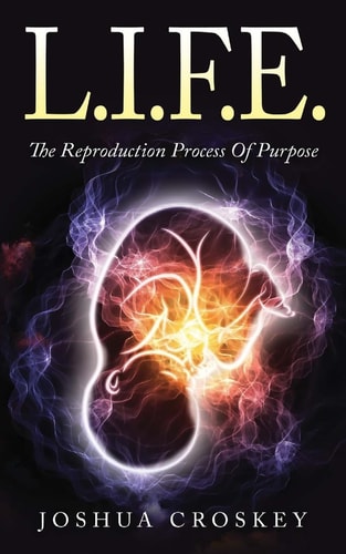 L.I.F.E. The Reproduction Process Of Purpose