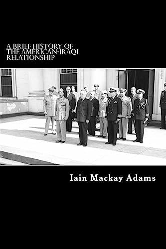 A Brief History of the American-Iraqi Relationship An UnUncorrected Proof