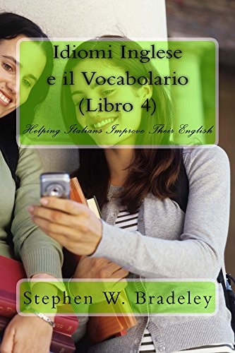 Idiomi Inglese E Il Vocabolario (Libro 4) Helping Italians Improve Their English