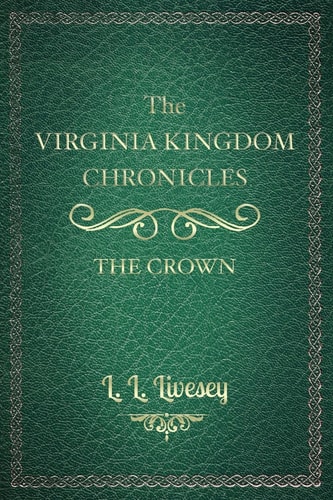 The Virginia Kingdom Chronicles Book One: The Crown