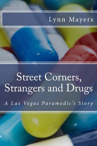 Street Corners, Strangers and Drugs A Las Vegas Paramedic's Story
