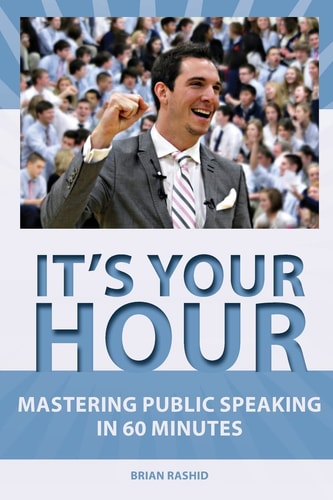It's Your Hour Mastering Public Speaking in 60 Minutes