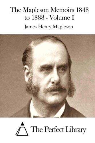 The Mapleson Memoirs 1848 to 1888 - Volume I