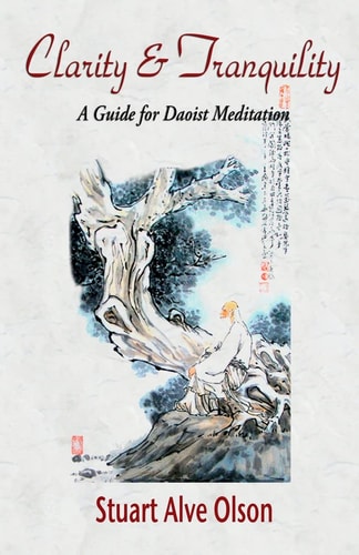 Clarity and Tranquility A Guide for Daoist Meditation