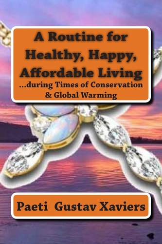 A Routine for Healthy, Happy, Affordable Living ... During Times of Conservation and Global Warming