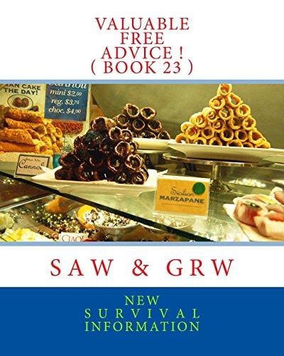 Valuable FREE Advice ! ( BOOK 23 ) New S U R V I V a L Information