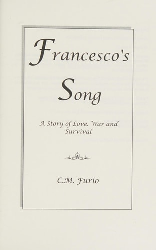 Francesco's Song Love, War and Rememberance: A Novel Based on True Events