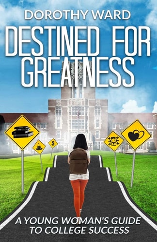 Destined for Greatness A Young Woman's Guide to College Success