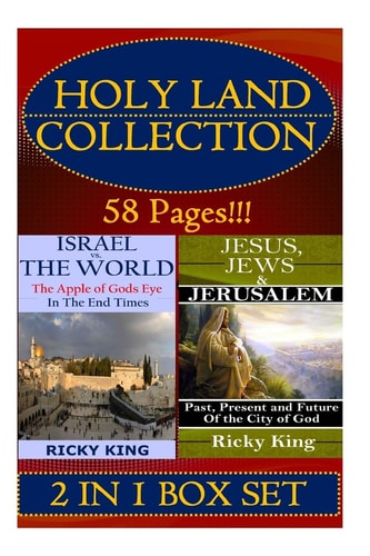 Holy Land Collection The Apple of God's Eye in the End of Time; and Jesus, Jews and Jerusalem: Past, Present and Future of the City
