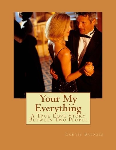 Your My Everything A True Love Story Between Two People