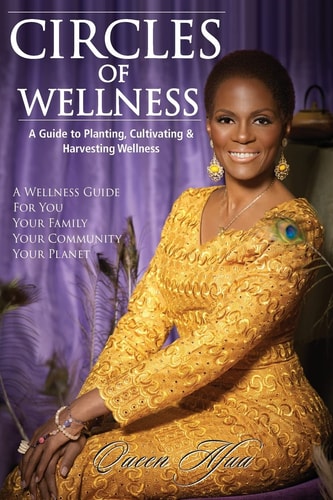 Circles of Wellness A Guide to Planting, Cultivating and Harvesting Wellness