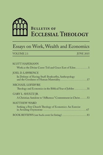 Bulletin of Ecclesial Theology Essays on Work, Wealth and Economics